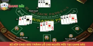 Bí Kíp Chơi Bài Tránh Lỗ Cho Người Mới Tại Game Bài