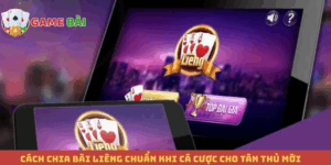 Cách Chia Bài Liêng Chuẩn Khi Cá Cược Cho Tân Thủ Mới