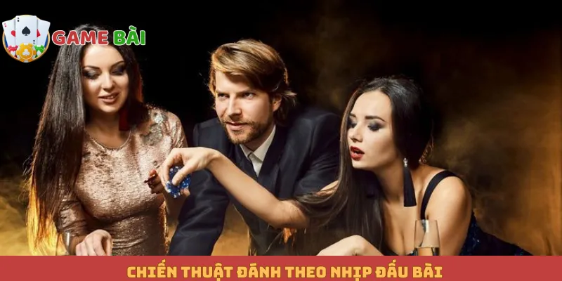 Chiến thuật đánh theo nhịp đấu bài