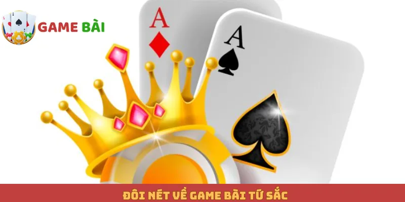 Đôi nét về game bài Tứ Sắc
