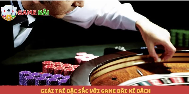 Giải trí đặc sắc với game bài Xì Dách