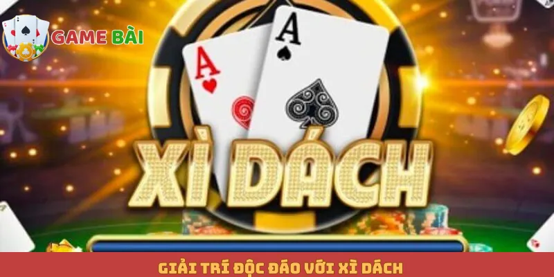 Giải trí độc đáo với Xì Dách