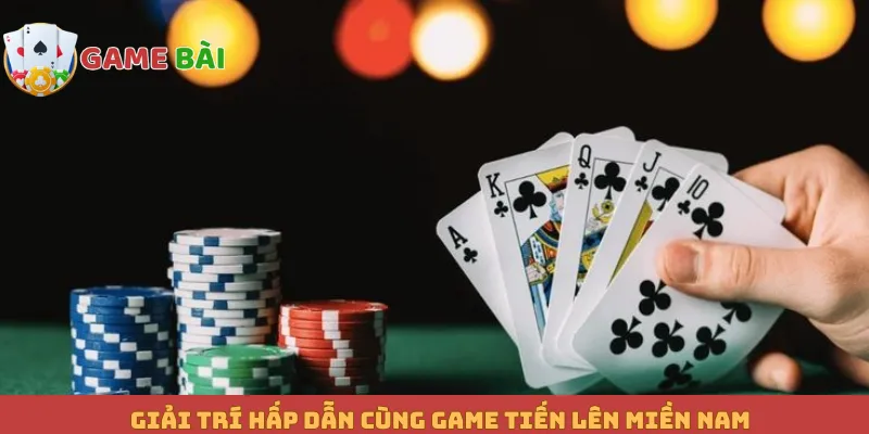 Giải trí hấp dẫn cùng game Tiến lên Miền Nam