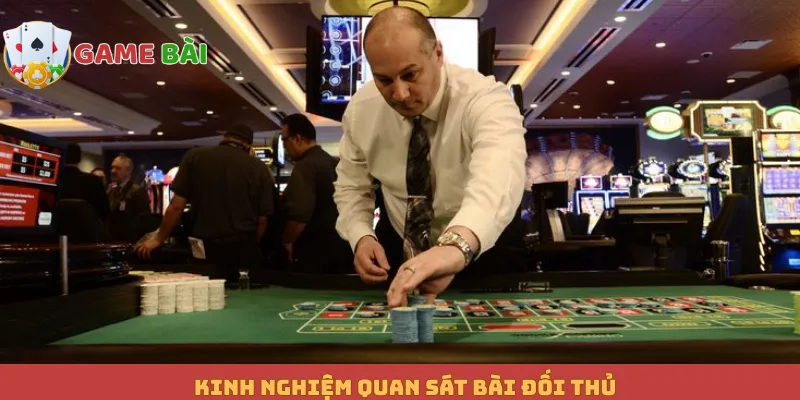 Kinh nghiệm quan sát bài đổi thủ