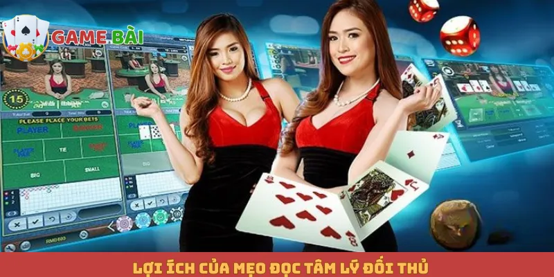 Lợi ích của mẹo đọc tâm lý đối thủ