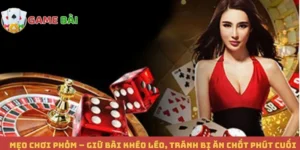 Mẹo Chơi Phỏm – Giữ Bài Khéo Léo, Tránh Bị Ăn Chốt Phút Cuối