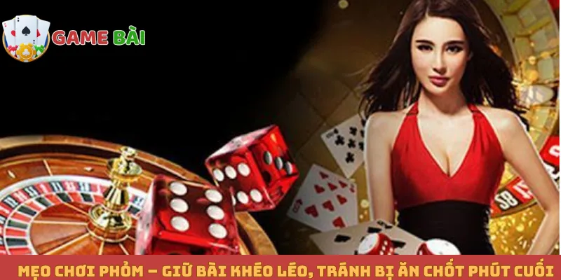 Mẹo Chơi Phỏm – Giữ Bài Khéo Léo, Tránh Bị Ăn Chốt Phút Cuối