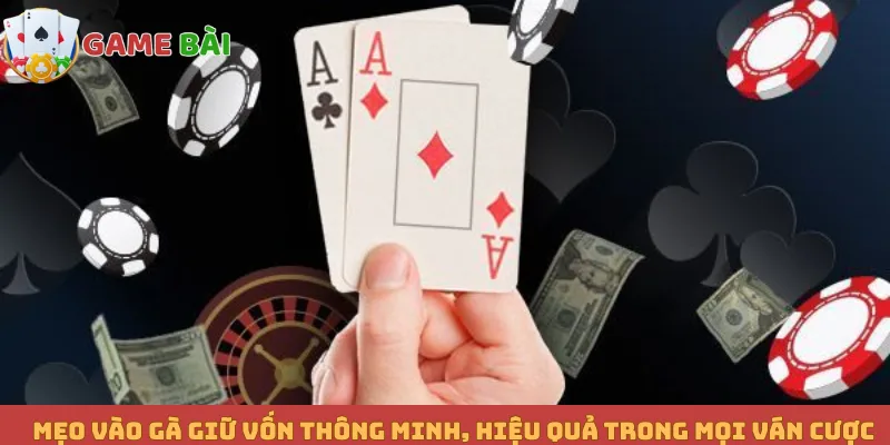 Mẹo Vào Gà Giữ Vốn Thông Minh, Hiệu Quả Trong Mọi Ván Cược