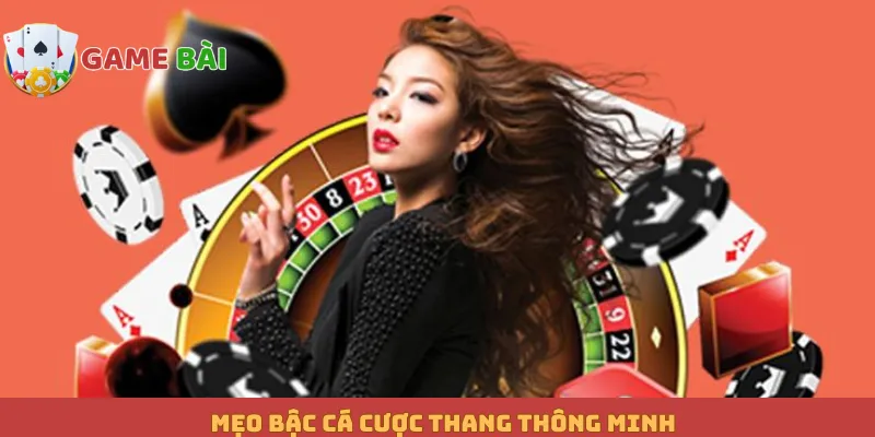 Mẹo bậc cá cược thang thông minh
