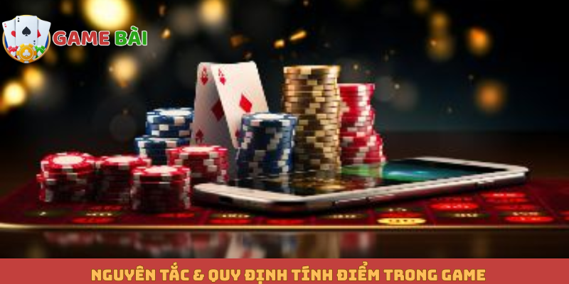 Nguyên tắc & quy định tính điểm trong game