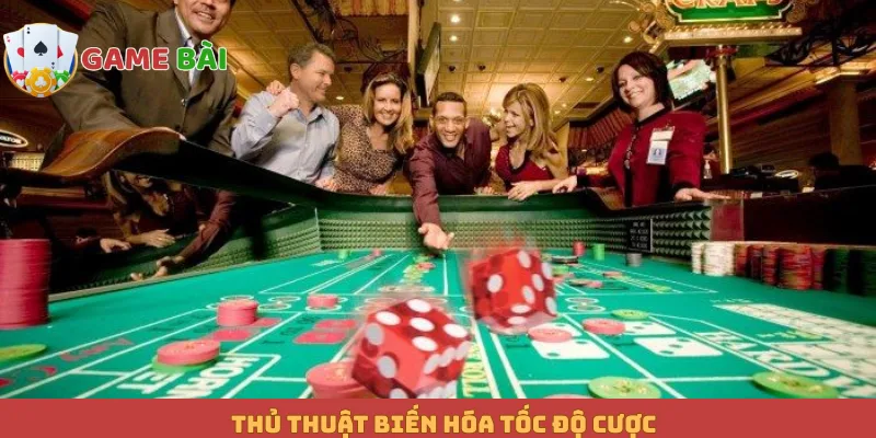 Thủ thuật biến hóa tốc độ cược