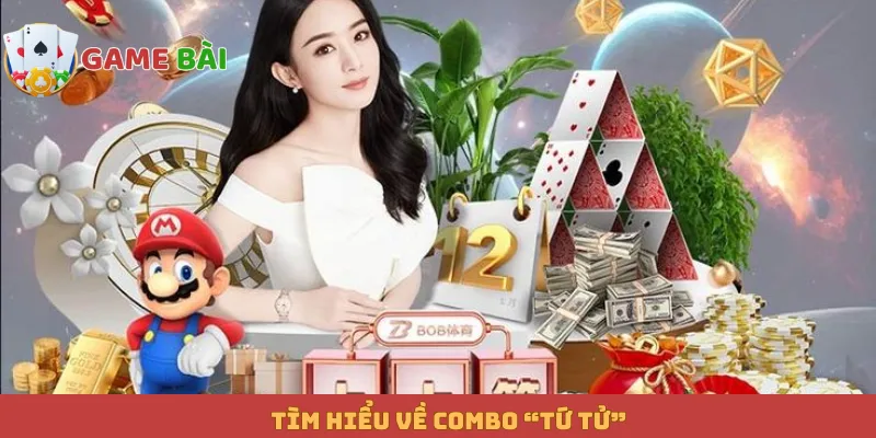 Tìm hiểu về combo “Tứ tử”