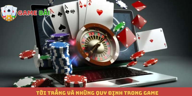 Tới trắng và những quy định trong game