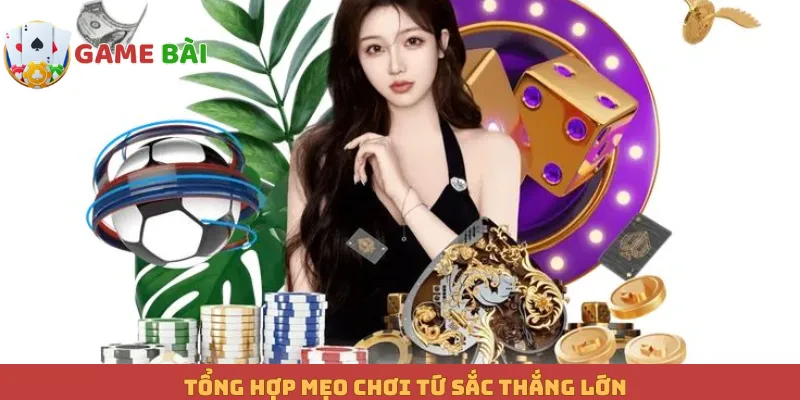 Tổng hợp mẹo chơi Tứ Sắc thắng lớn