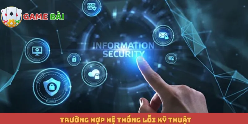 Trường hợp hệ thống lỗi kỹ thuật