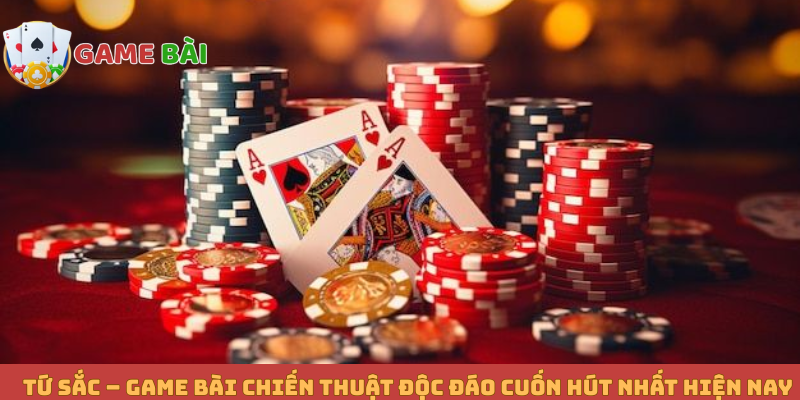 Tứ Sắc – Game Bài Chiến Thuật Độc Đáo Cuốn Hút Nhất Hiện Nay