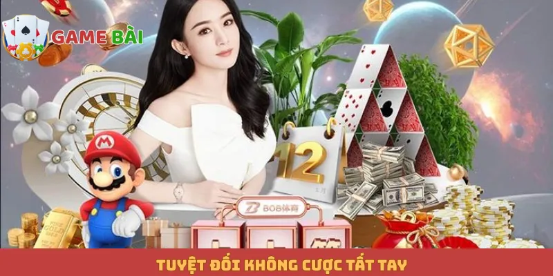 Tuyệt đối không cược tất tay
