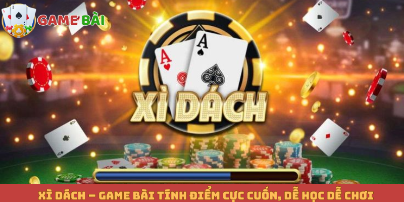 Xì Dách – Game Bài Tính Điểm Cực Cuốn, Dễ Học Dễ Chơi