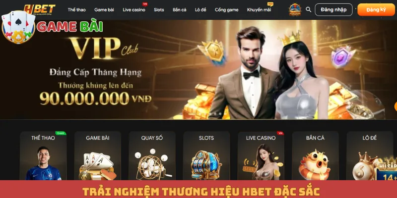 Trải nghiệm thương hiệu HBET đặc sắc